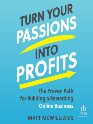 cover image of Turn Your Passions into Profits